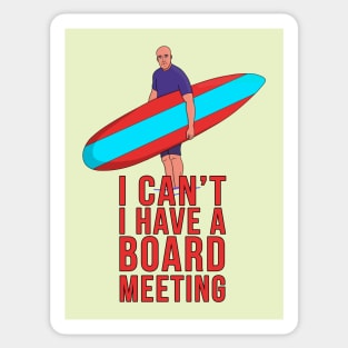 I Can't I Have A Board Meeting Sticker